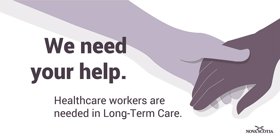 We Need Your Help. Healthcare workers are needed in Long-Term Care.